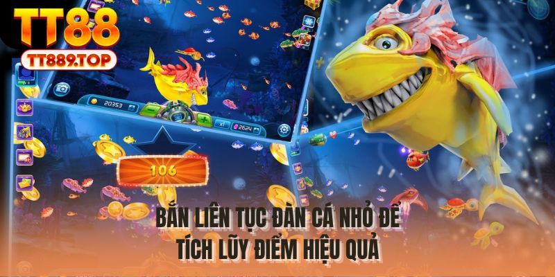 Bắn liên tục đàn cá nhỏ để tích lũy điểm hiệu quả