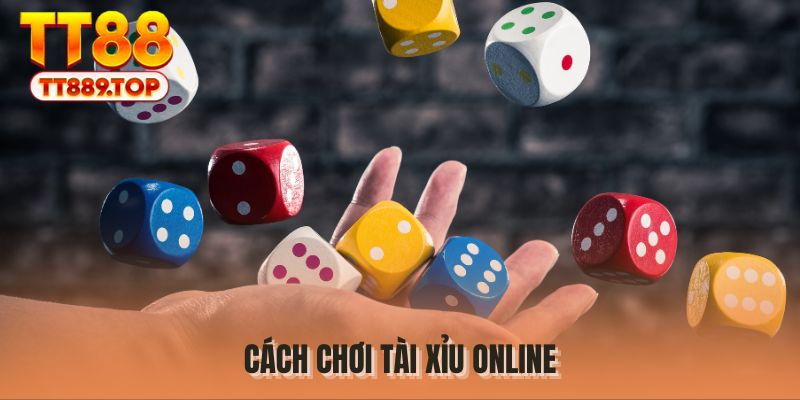 Cách Chơi Tài Xỉu Online - Hướng Dẫn Tân Thủ Nhập Môn