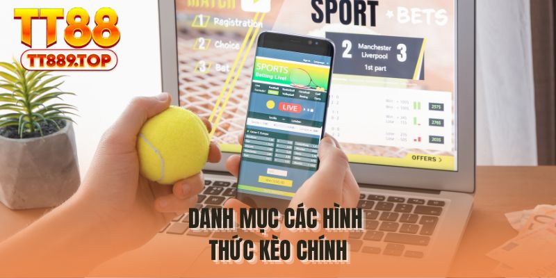 Danh mục các hình thức kèo chính