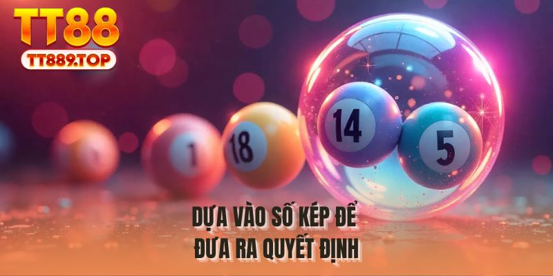 Dựa vào số kép để đưa ra quyết định