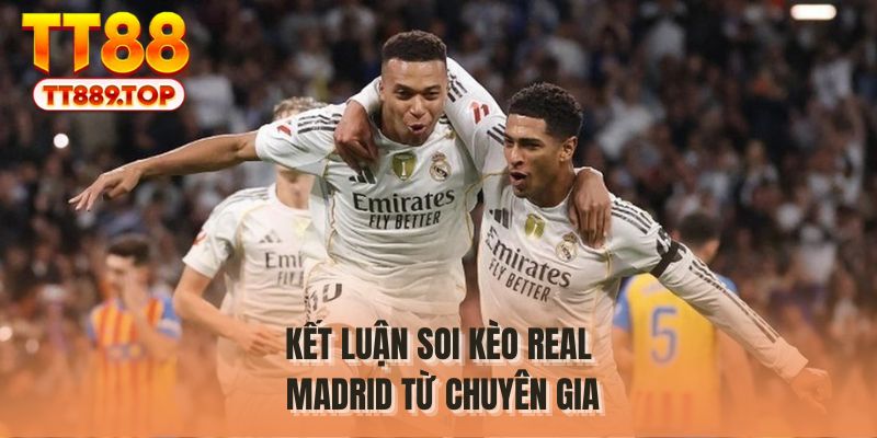 Kết luận soi kèo Real Madrid từ chuyên gia