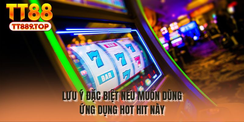 Lưu ý đặc biệt nếu muốn dùng ứng dụng hot hit này