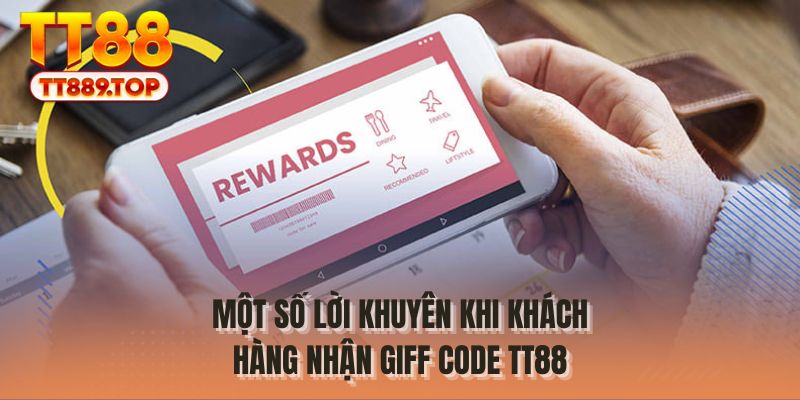 Một số lời khuyên khi khách hàng nhận giff code TT88