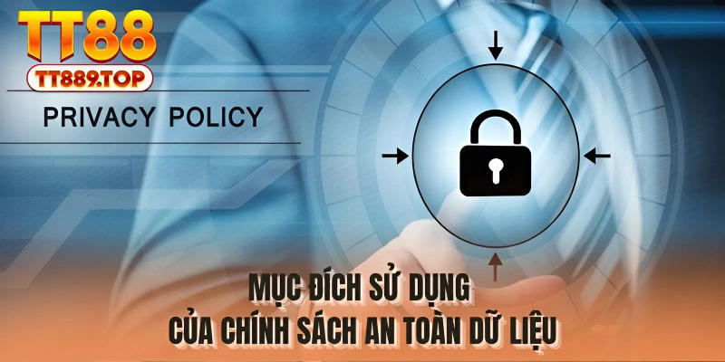 Mục đích sử dụng của chính sách an toàn dữ liệu