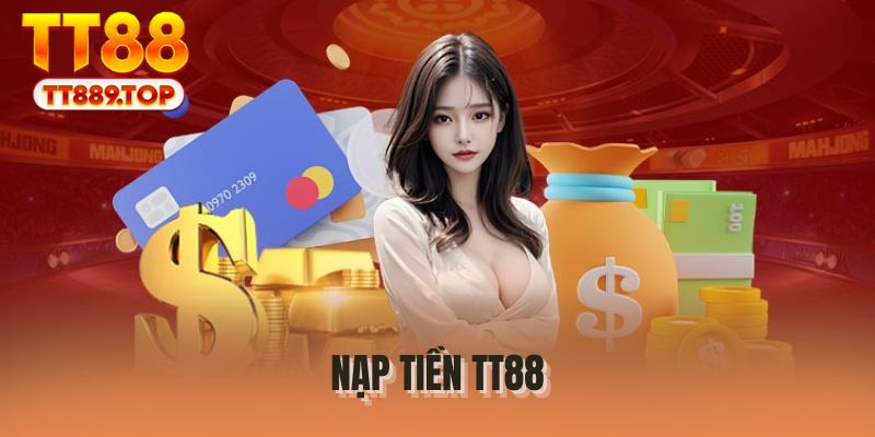 Nạp Tiền TT88 - Tránh Ngay Những Lỗi Sai Thường Gặp