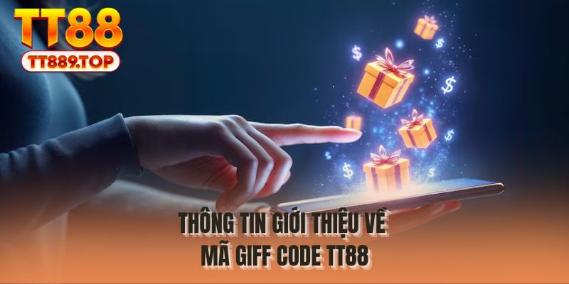 Thông tin giới thiệu về mã giff code TT88