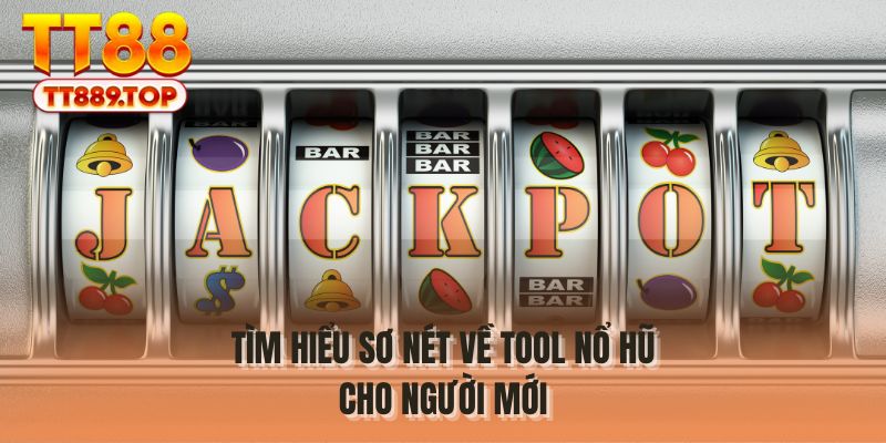 Tìm hiểu sơ nét về tool nổ hũ cho người mới